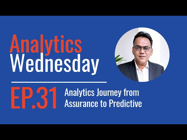 Ep 31 - Analytics Journey from Assurance to Predictive
