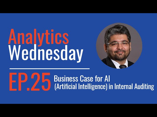 Ep 25 - Business Case for AI (Artificial Intelligence) in Internal Auditing